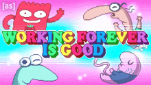 Working Forever Is Good Smiling Friends GIF