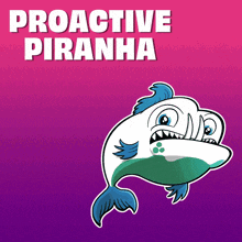 a cartoon piranha with the words proactive piranha above it