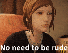 a woman is sitting on a couch with the words no need to be rude above her