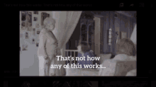 Not How This Works Old Lady GIF - Not How This Works Old Lady Assurance GIFs