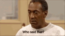 Whosaidthat Billcosby GIF - Whosaidthat Billcosby Excuse GIFs