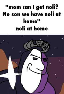 a cartoon of a man with the words " mom can i get noli ? no son we have noli at home " on the bottom