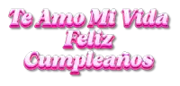 te amo mi vida feliz cumpleanos is written in pink letters on a white background