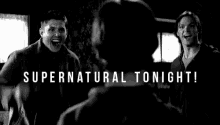 a black and white photo of three men with the caption supernatural tonight !