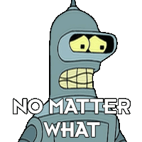 No Matter What Bender Sticker - No Matter What Bender Futurama Stickers