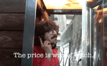a man with glasses and a mustache is talking on a phone with the words " the price is wing witch " behind him