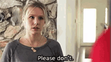 Don'T GIF - Please Dont Kristen Bell GIFs