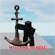a statue of a man holding a large anchor says welcome to hell