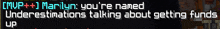 a screenshot of a video game that says " you 're naned underestimations talking about getting funds up "