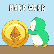 a penguin is pushing a gold coin with the words hard work above it