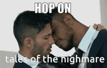 two men kissing with the words hop on tales of the nightmare above them