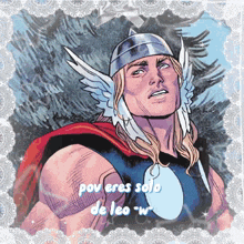 a drawing of thor with the caption " pov eres solo de leo w "
