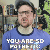 You Are So Pathetic Jimmy GIF