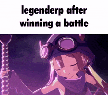 a picture of a girl with the words " legenderp after winning a battle " on it