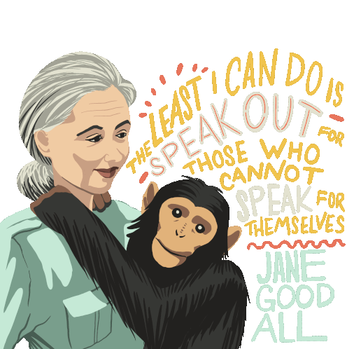 The Least I Can Do Speak Out For Those Who Cannot Speak For Themselves Sticker - The Least I Can Do Speak Out For Those Who Cannot Speak For Themselves Jane Goodall Stickers