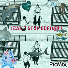 a picture of sharks and octopus with the words i can t stop edging