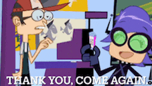 a cartoon character says " thank you come again " while another character looks on