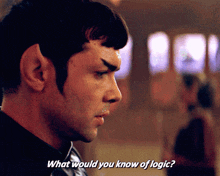 Star Trek Spock GIF - Star Trek Spock What Would You Know Of Logic GIFs