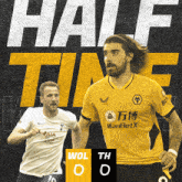 two soccer players on a poster that says half time wol 0