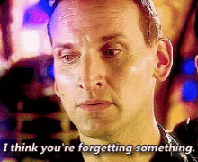 Doctor Who Christopher Eccleston GIF - Doctor Who Christopher Eccleston I Think You Are Forgetting Something GIFs
