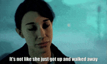 It'S Not Like She Just Got Up And Walked Away GIF - It'S Not Like She Just Got Up And Walked Away GIFs