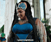 a woman in a blue dress and a crown says i grant knighthood