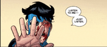 a comic book character with blood on his face says listen to me just listen