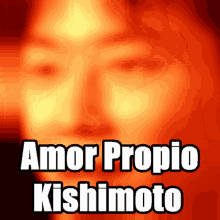 amor propio kishimoto shaking kishimoto face self love