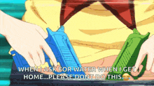 a person is holding two water guns and says when i ask for water when i get home