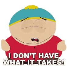 i dont have what it takes eric cartman south park s14e8 poor and stupid