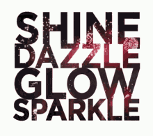 shine dazzle glow sparkle