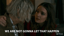 a woman talking to an older woman with the words we are not gonna let that happen on the bottom