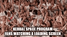 kerbal space program ksp fans when loading screen kerbal space program fans when