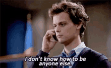 a man is talking on a cell phone and saying `` i don t know how to be anyone else '' .