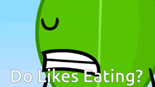 a green ball with the words do likes eating behind it