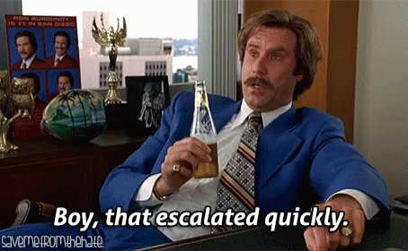 Ron Burgundy Escalated Quickly GIF - Ron Burgundy Escalated Quickly -  Discover  Share GIFs