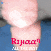 a picture of a baby 's face with the name rihaan all the best