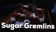 Sugar Gremlins GIF - Sugar Gremlins GIFs