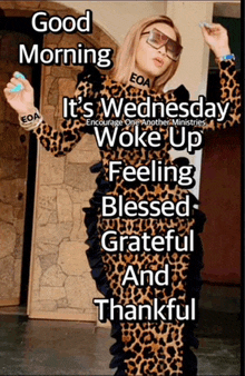 a woman in a leopard print dress says good morning it 's wednesday woke up feeling blessed grateful and thankful .