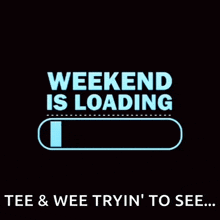 Weekenf Weekend Is Loading GIF - Weekenf Weekend Is Loading Alisa GIFs
