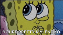 a cartoon of spongebob says " youre pretty mylene ko "