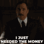 I Just Needed The Money Bernard Helmsworthy GIF - I Just Needed The Money Bernard Helmsworthy Murdoch Mysteries GIFs