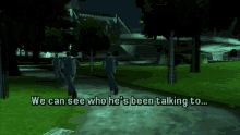 a screenshot of a video game with the words we can see who he 's been talking to