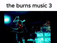 the burns music 3 is being played on the stage