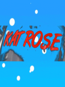 a blue background with katrose written in red