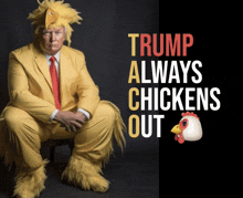 a man in a yellow suit and red tie is sitting next to a sign that says trump always chickens out