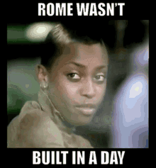 Rome Wasnt Built In A Day Morcheeba GIF - Rome Wasnt Built In A Day Morcheeba Patience GIFs