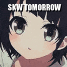 a close up of a girl 's face with the words `` skw tomorrow '' written above it .