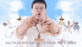 a man with glasses and a cross says you 're so evil