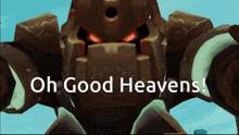 a robot with red eyes and the words oh good heavens on the bottom